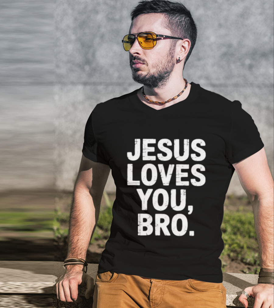 Jesus Loves You Bro Christian Faith Religious T-Shirt