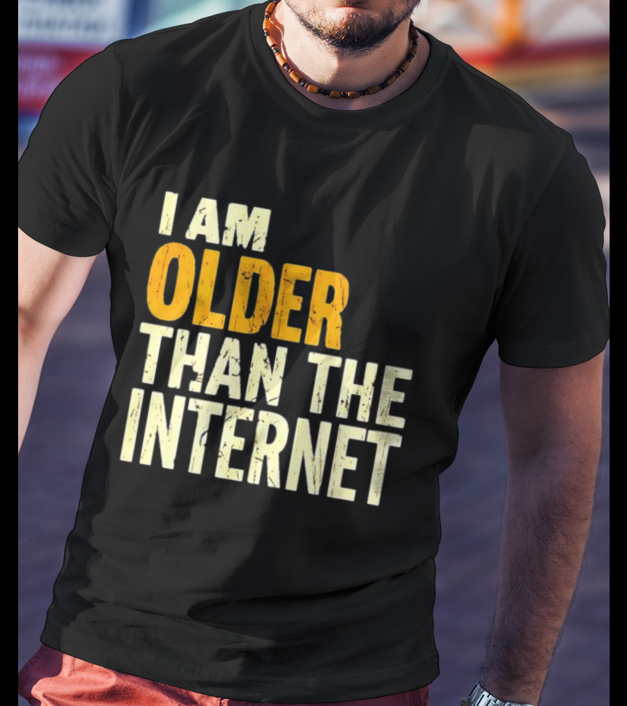 I Am Older Than The Internet Vintage Humor T-Shirt