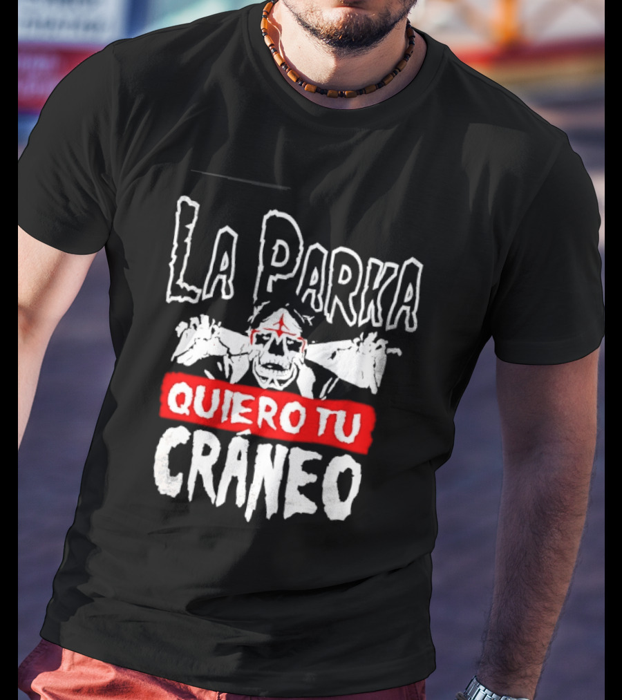 La Parka Quiero Tu Cráneo Lucha Libre Skeleton Mask Wrestler T-Shirt
