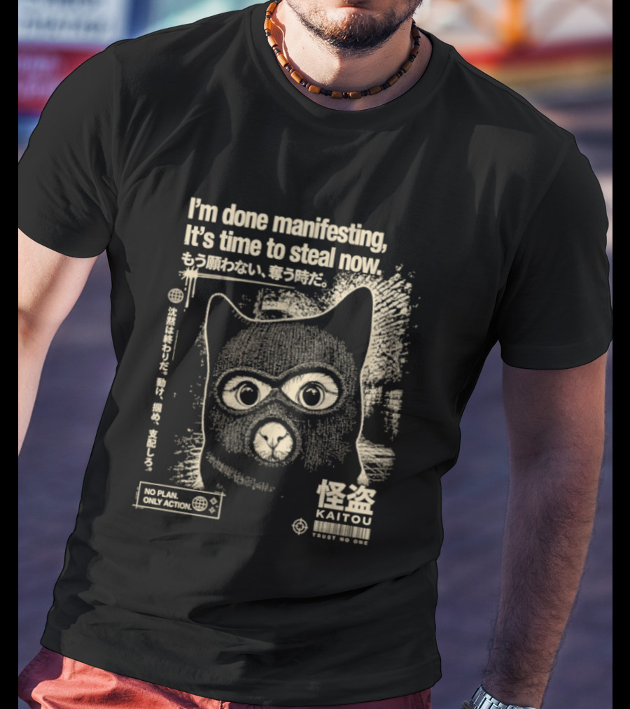 I'm Done Manifesting It's Time To Steal Now Kaitou Cat No Mask Get Action T-Shirt