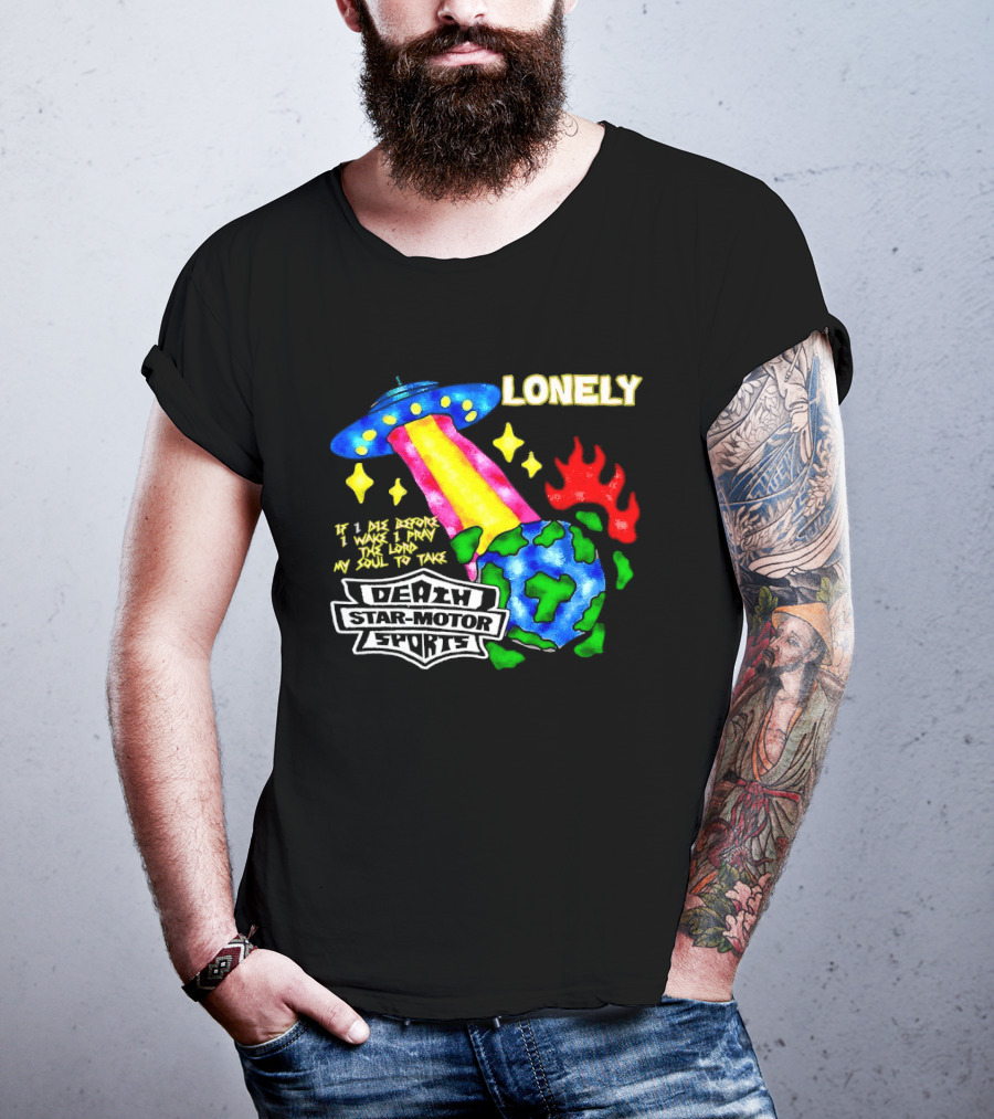 Lonely If I Die Before I Wake Death Star Motor Sports UFO Planet T-Shirt