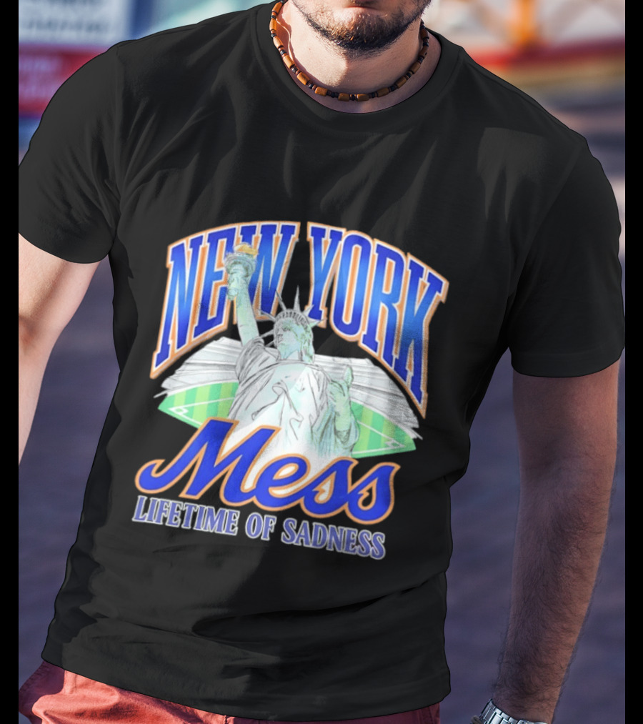 New York Mess Lifetime Of Sadness Baseball Statue Of Liberty T-Shirt
