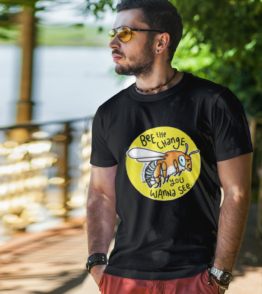 Bee The Change You Wanna See Positive Motivation T-Shirt