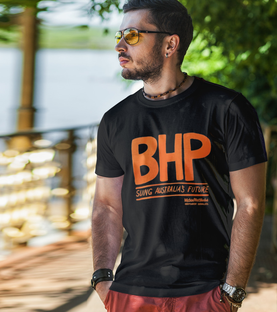 BHP Suing Australia's Future Michael West Media Independent Journalists T-Shirt