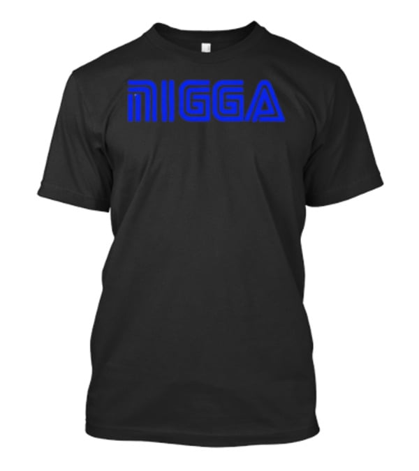 Blue NIGGA T-Shirt