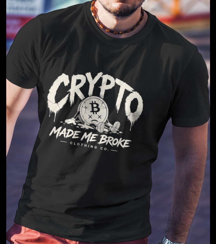 Crypto Made Me Broke Clothing Co Bitcoin Drip Melting Coin T-Shirt
