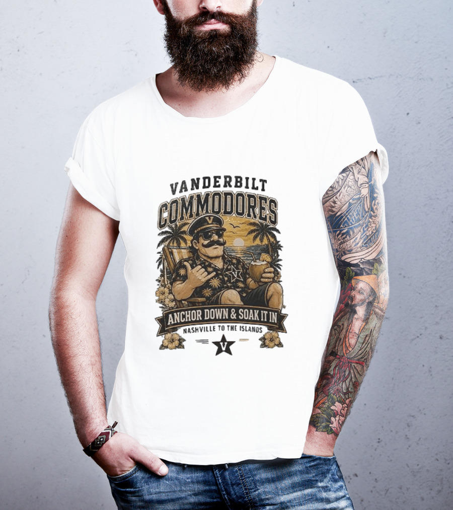 Vanderbilt Commodores Anchor Down And Soak It In Nashville To The Islands Tropical Paradise T-Shirt