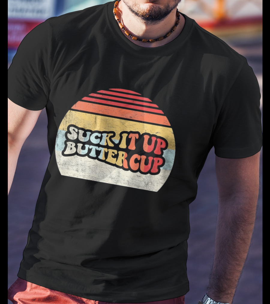 Suck It Up Buttercup Retro Vintage Sunset T-Shirt