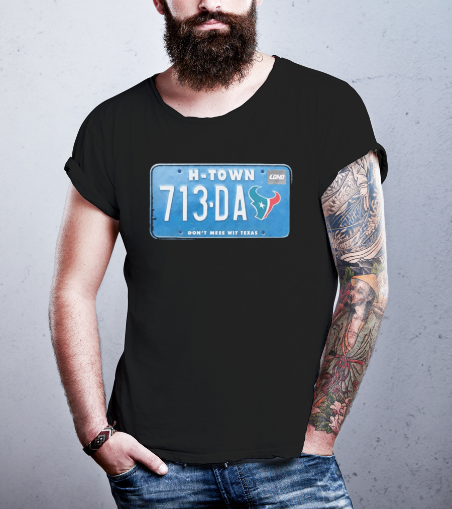 Houston Texans H Town 713 DA Don't Mess Wit Texas License Plate T-Shirt
