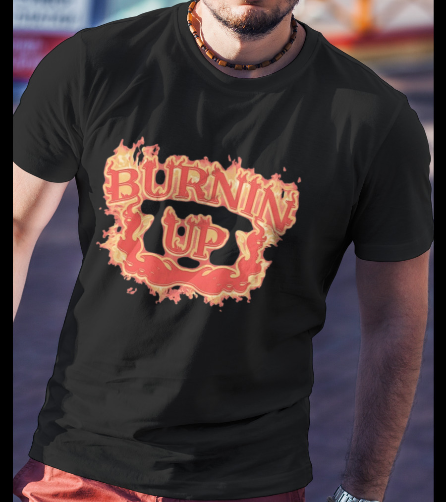 Burnin Up Flaming Fire Flames Burning T-Shirt