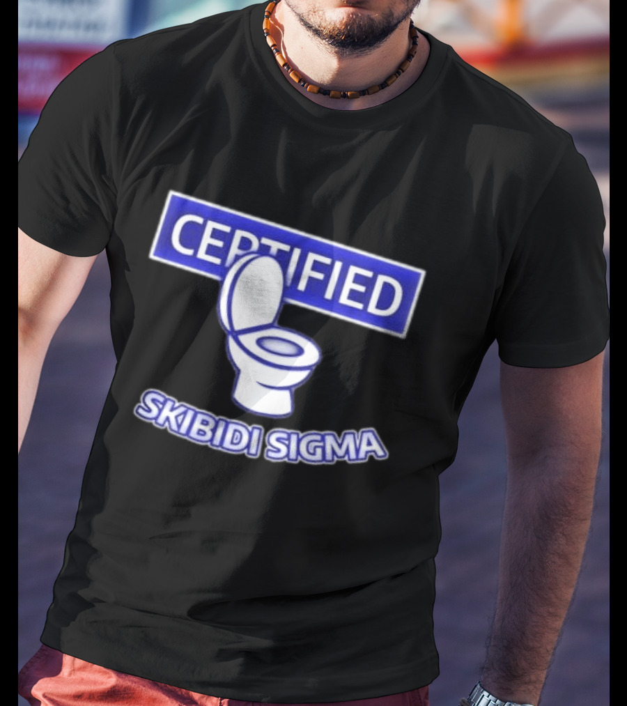 Certified Skibidi Sigma Toilet T-Shirt