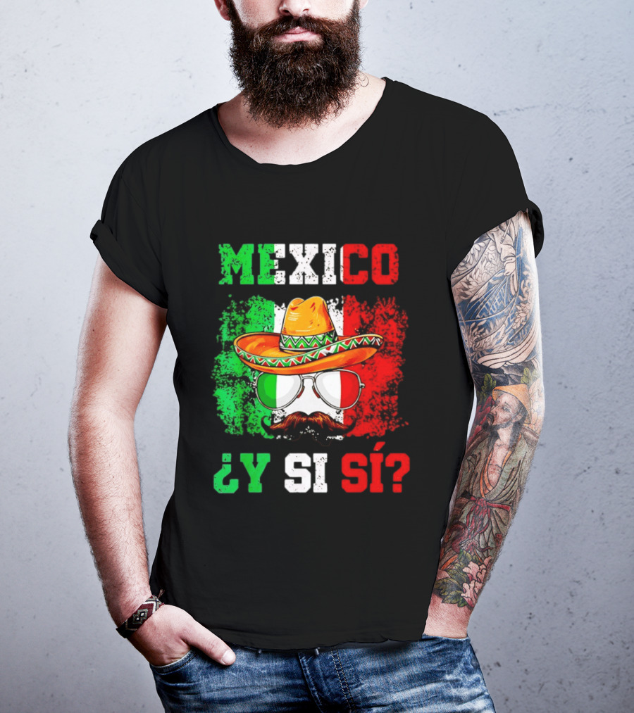 Mexico Sombrero Y Si Sí Green White Red Glasses Mustache T-Shirt
