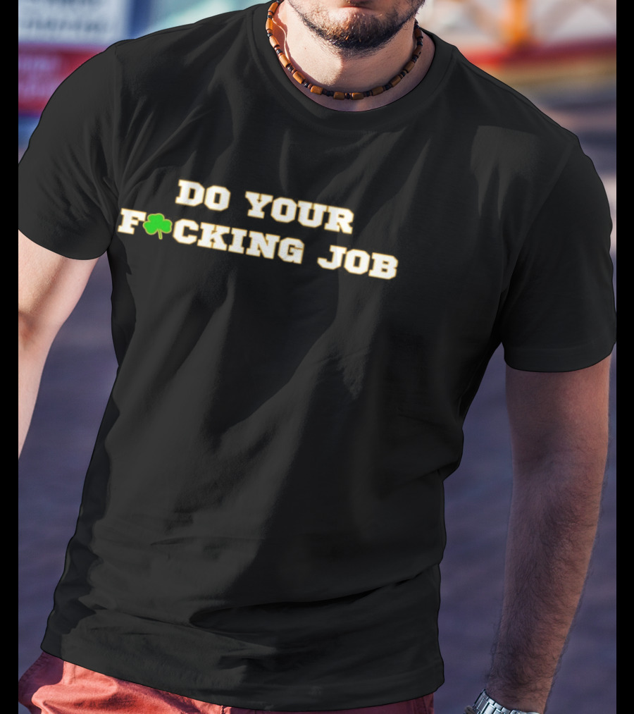 Do Your F*cking Job Shamrock T-Shirt