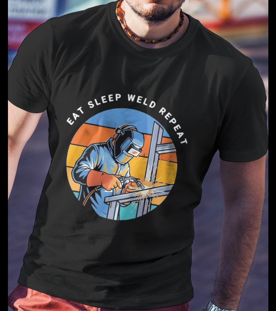 Eat Sleep Weld Repeat Welder Welding Humor Welding Passion T-Shirt
