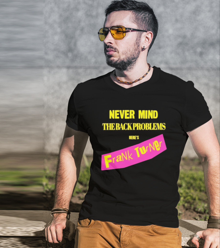 Frank Turner Never Mind The Back Problems Here's T-Shirt