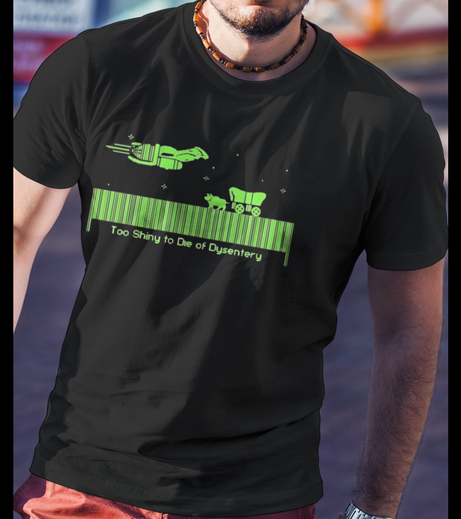 Too Shiny To Die Of Dysentery Oregon Trail Pixel Bar Code T-Shirt