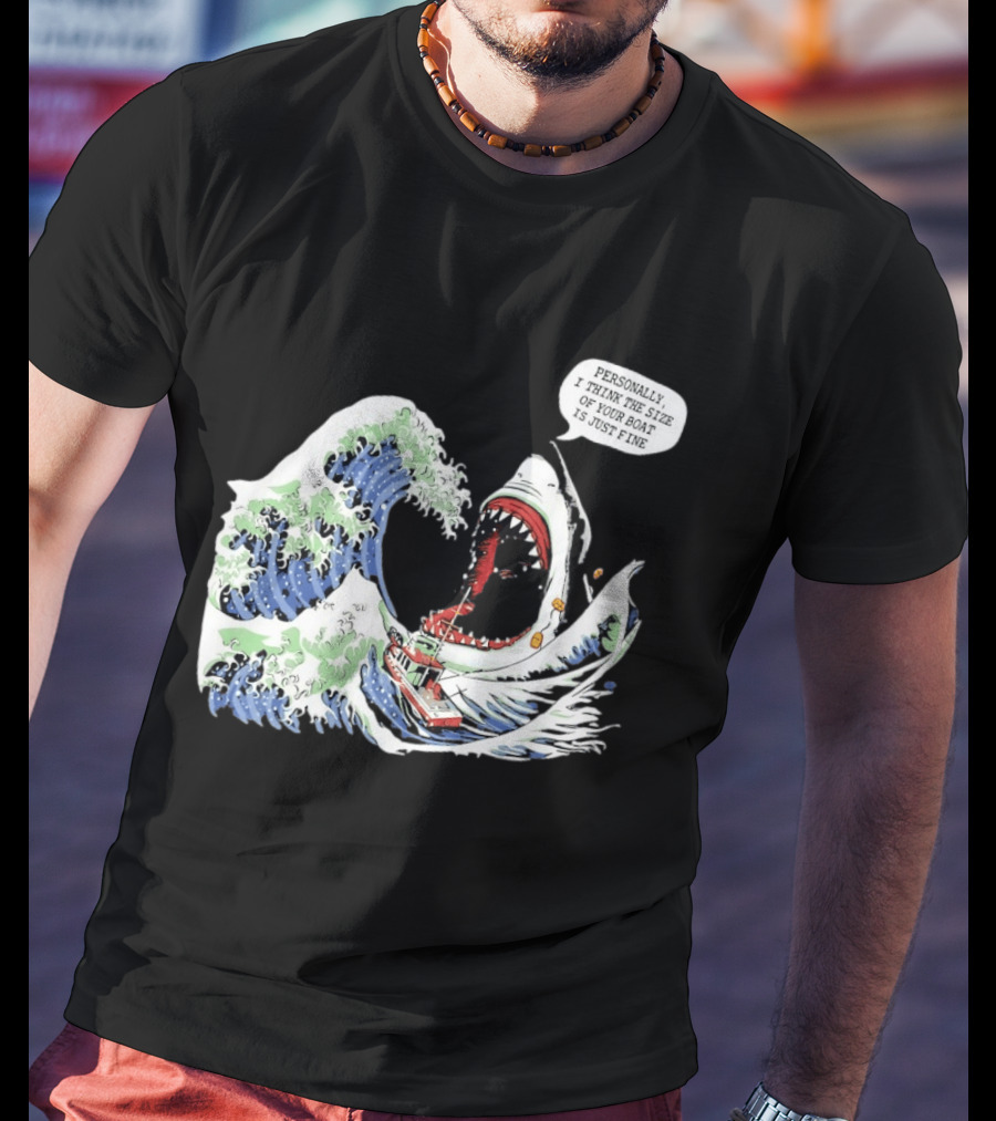 Great Wave Shark Personally I Think The Size Of Your Boat Is Just Fine T-Shirt