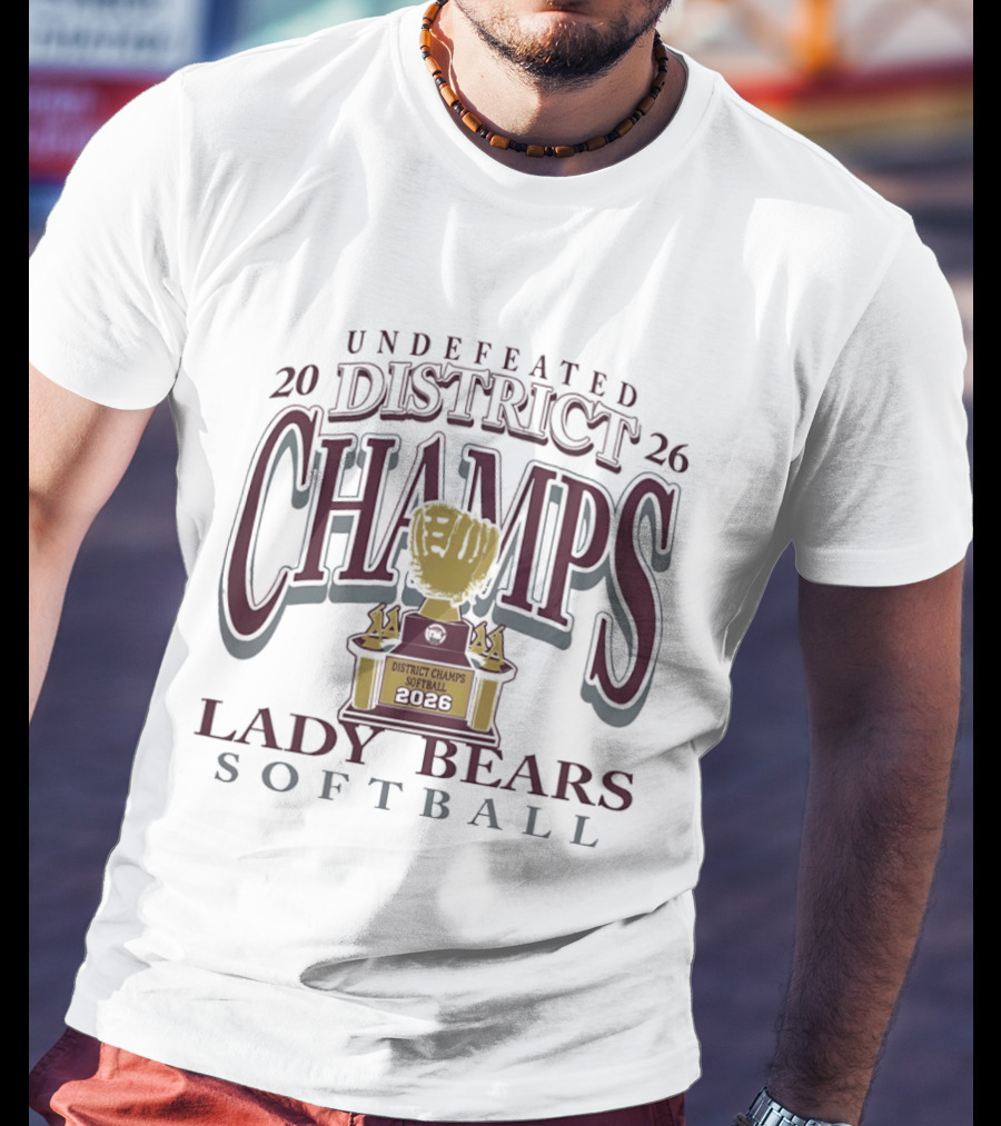 Undefeated 2026 District Champs Lady Bears Softball T-Shirt
