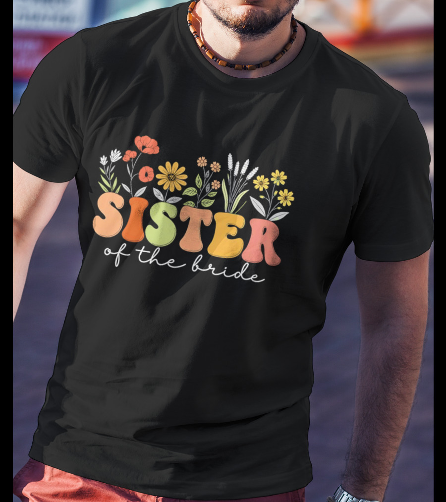 Sister Of The Bride Colorful Floral Blooms T-Shirt