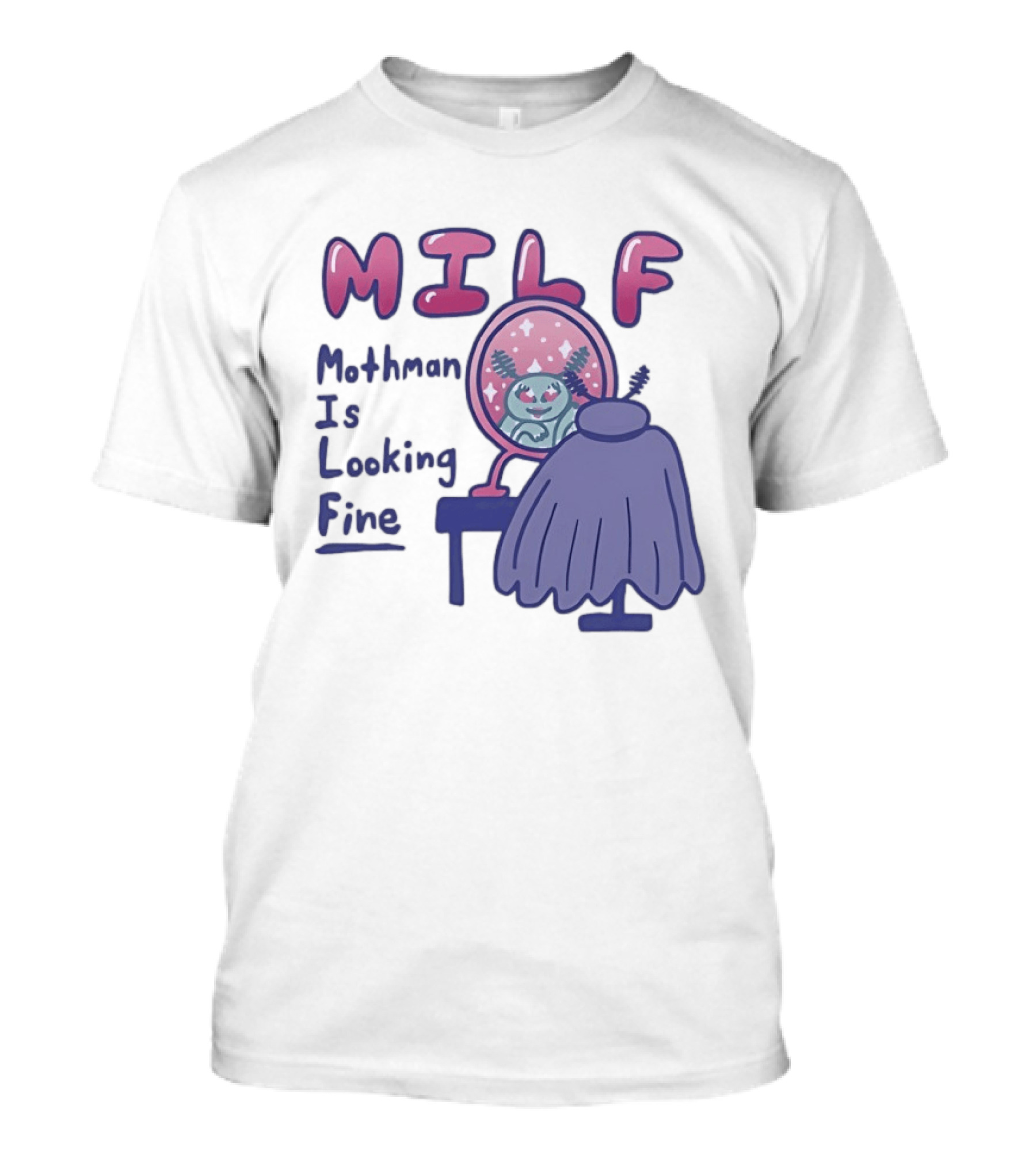MILF Mothman Is Looking Fine Mirror Vanity T-Shirt