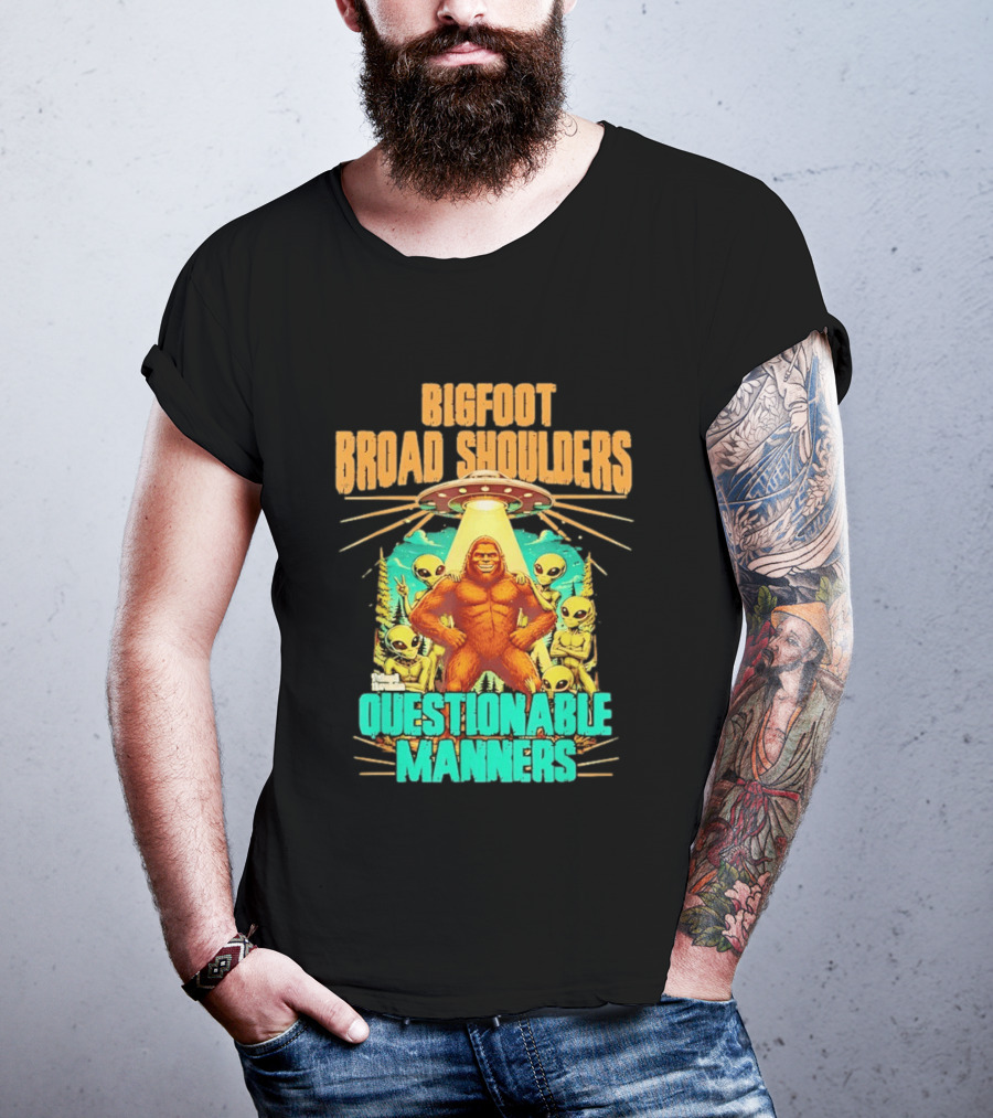 Bigfoot Broad Shoulders Questionable Manners Alien UFO Encounter Extraterrestrial T-Shirt