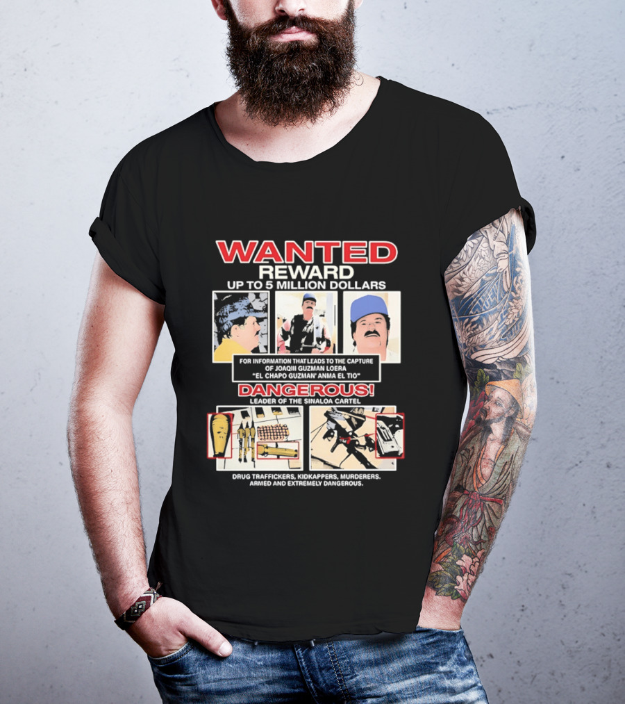 WANTED Reward Joaquin Guzman Loera El Chapo Sinaloa Cartel Dangerous Drug Traffickers Kidnappers Murderers T-Shirt