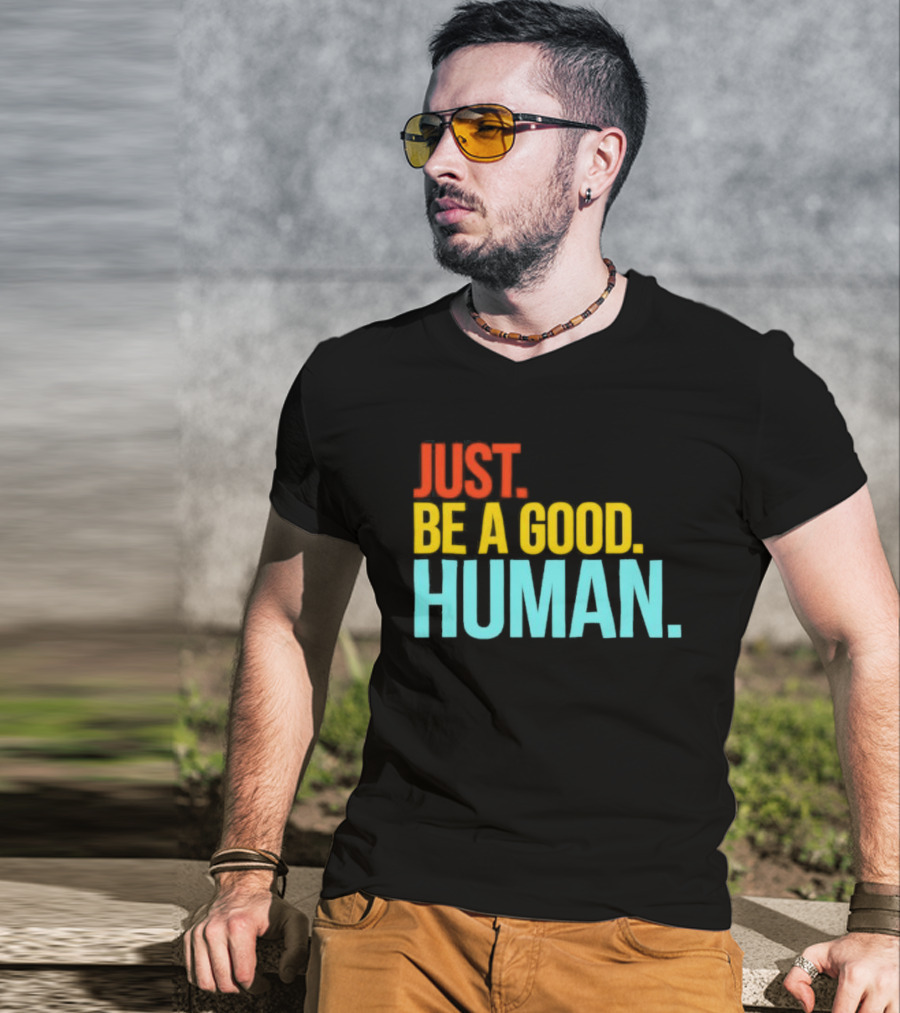 Just Be A Good Human Colorful Inspirational T-Shirt