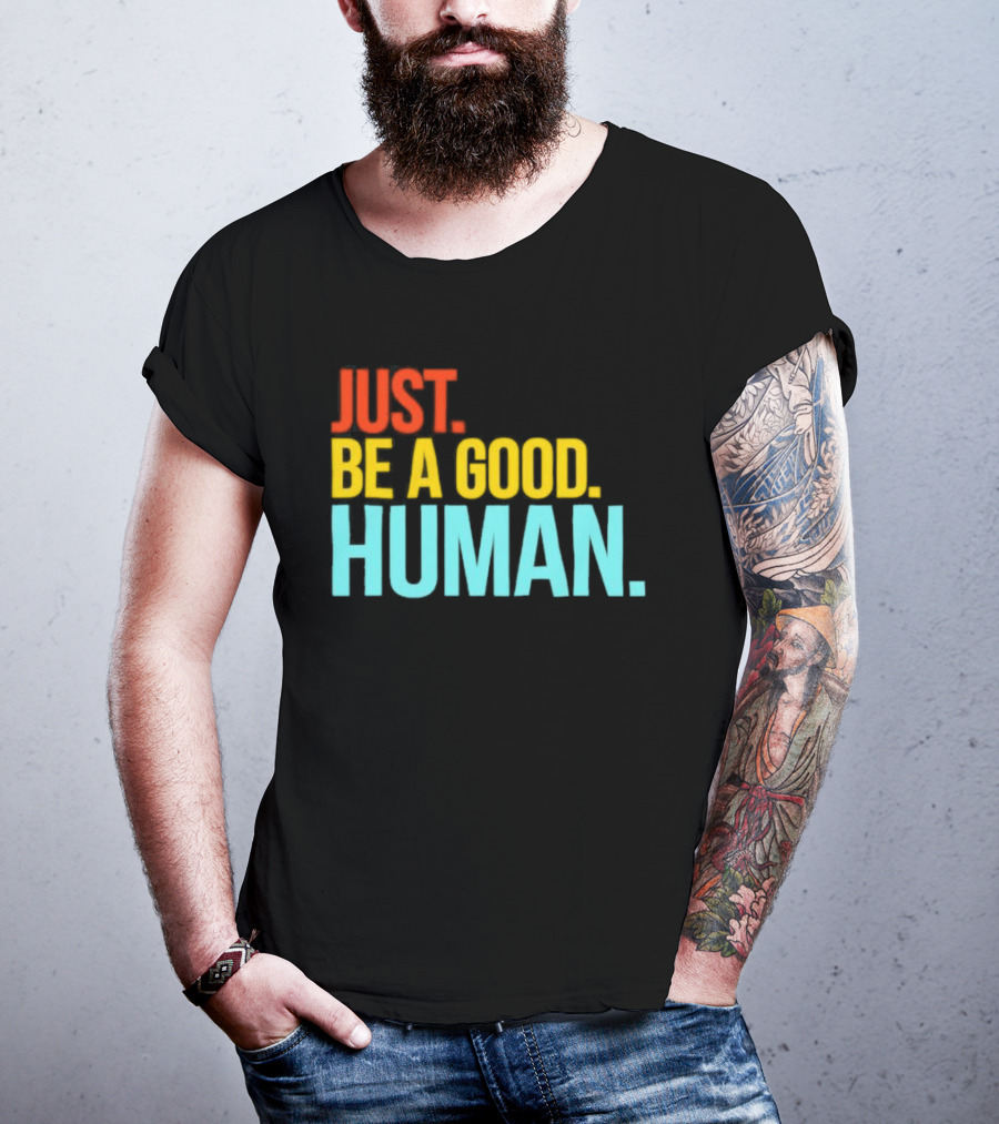 Just Be A Good Human Colorful Inspirational T-Shirt