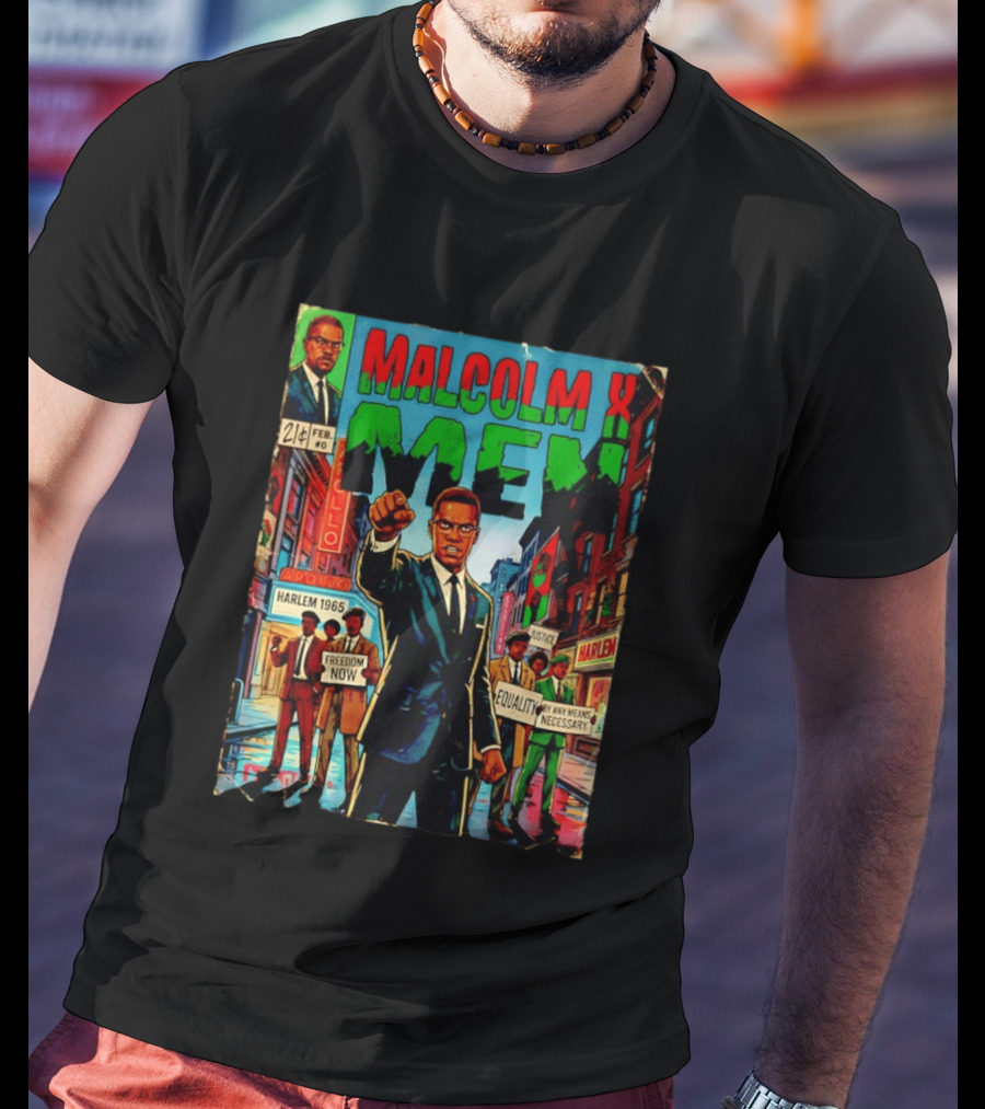 Malcolm X Men Harlem 1965 Freedom Now Equality By Any Means Necessary Comic Justice T-Shirt