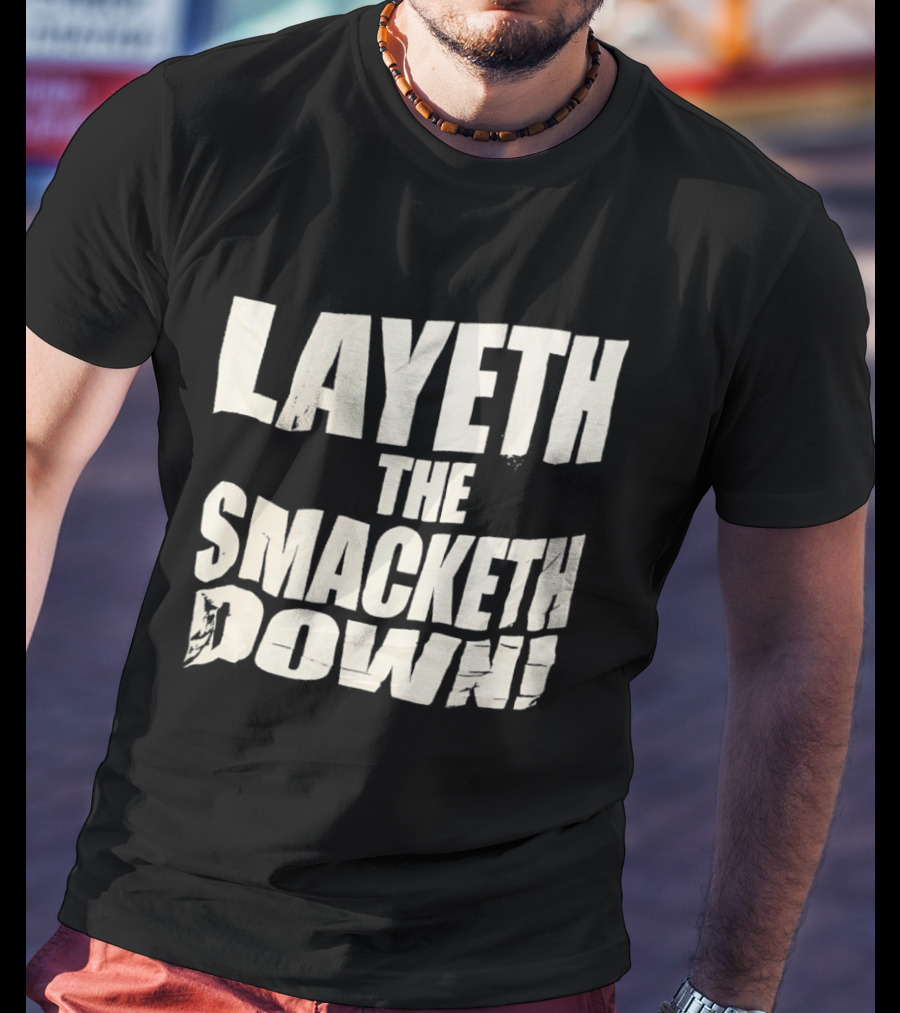 Layeth The Smacketh Down Wrestling Catchphrase T-Shirt