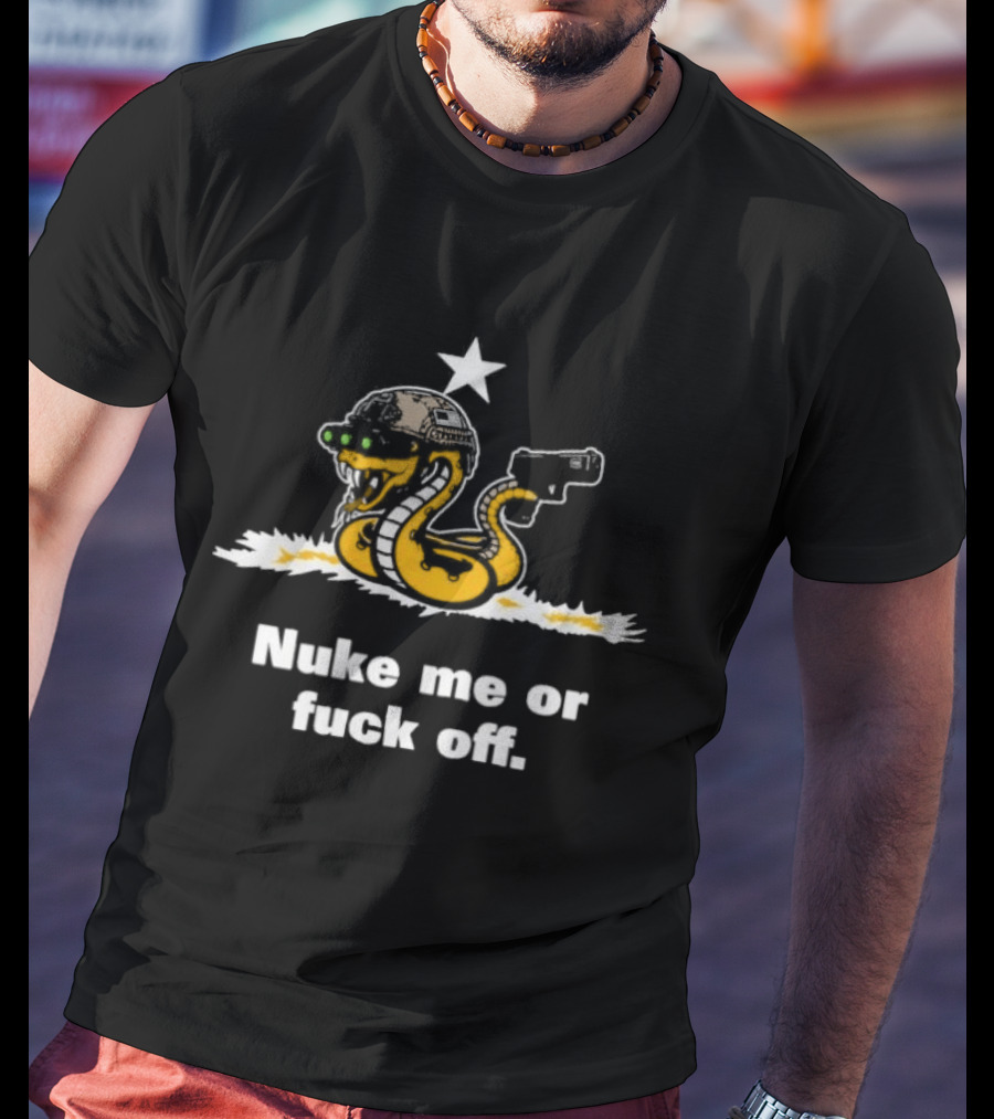 Nuke Me Or Fuck Off Cobra Snake Tactical Military Gun Star Helmet T-Shirt