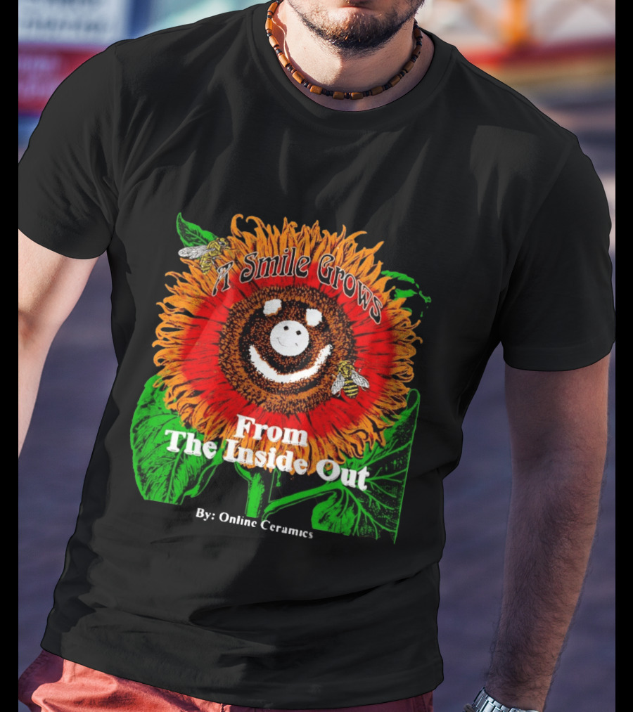 Online Ceramics A Smile Grows From The Inside Out Sunflower T-Shirt