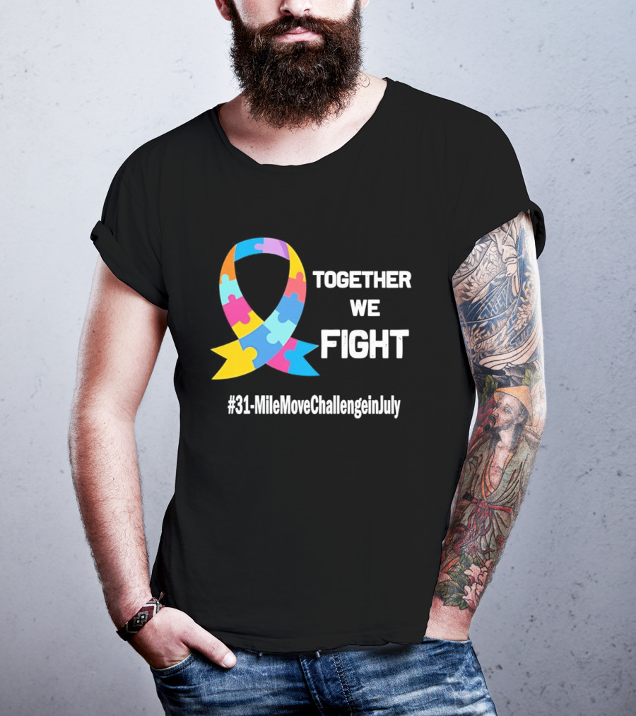 Together We Fight Autism Awareness Ribbon 31 Mile Move Challenge In July T-Shirt