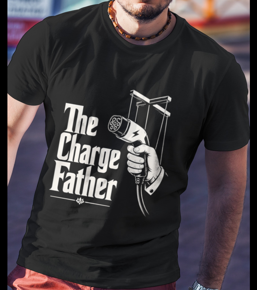 The Charge Father EV Charger Plug Parody Eco Friendly Transport T-Shirt