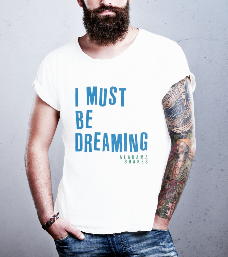 Alabama Shakes I Must Be Dreaming T-Shirt