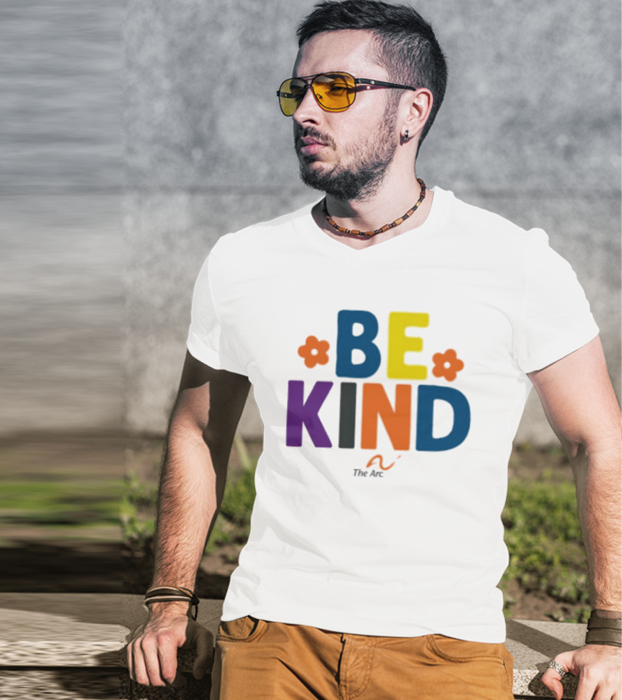 Be Kind The Arc Inclusion Support Nonprofit Bright Colorful Message T-Shirt