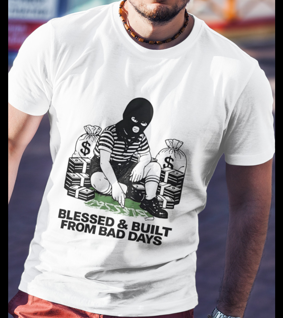 Blessed And Built From Bad Days Robber Masked Money Bags T-Shirt