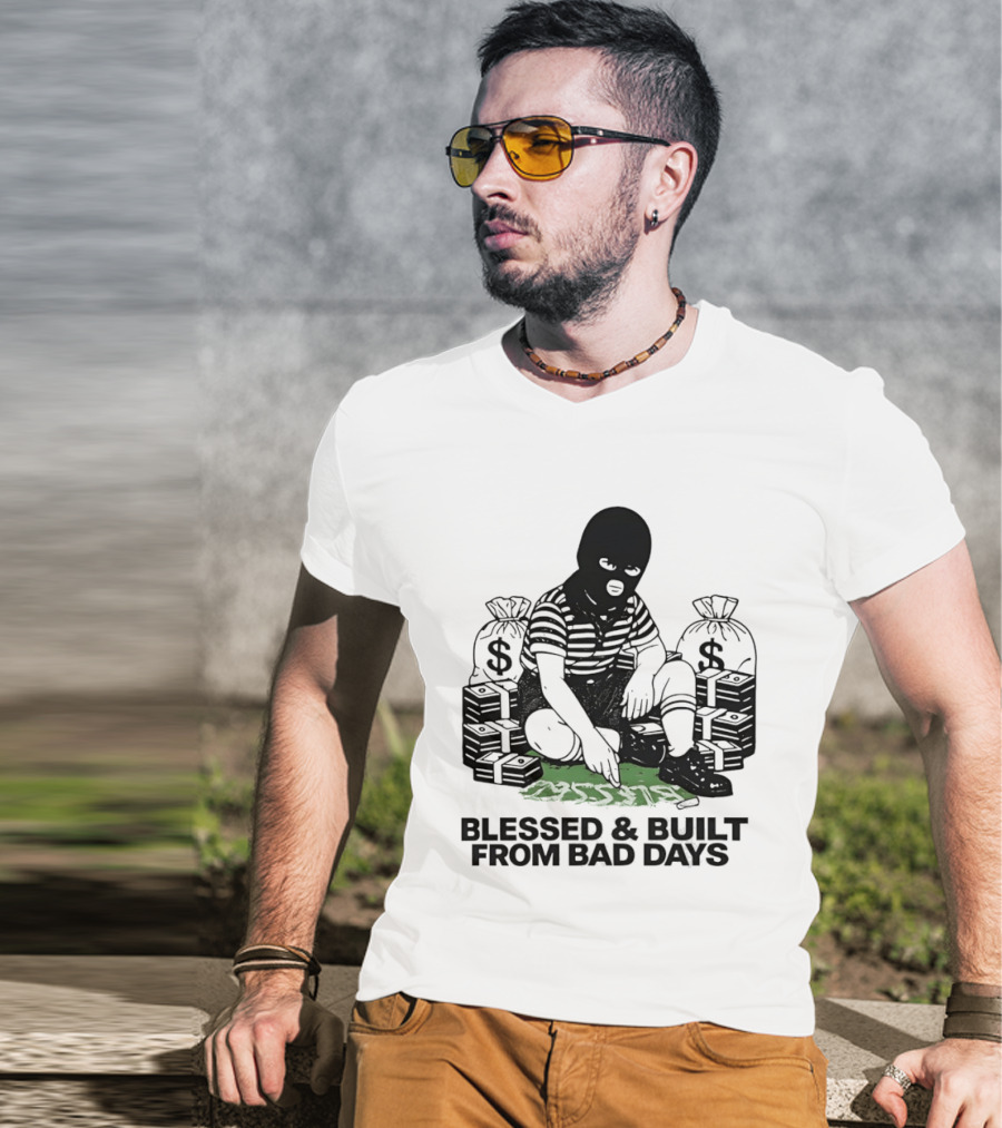 Blessed And Built From Bad Days Robber Masked Money Bags T-Shirt