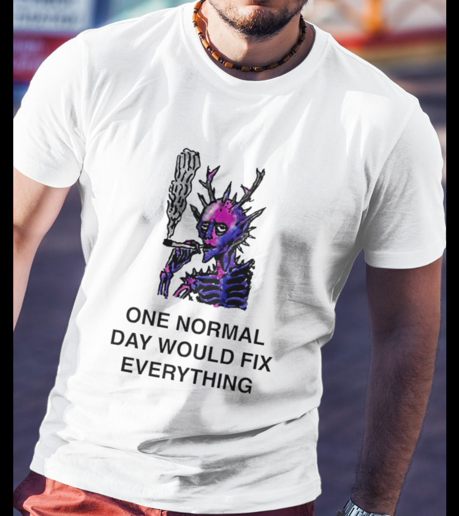 Devil Skeleton Smoking One Normal Day Would Fix Everything T-Shirt