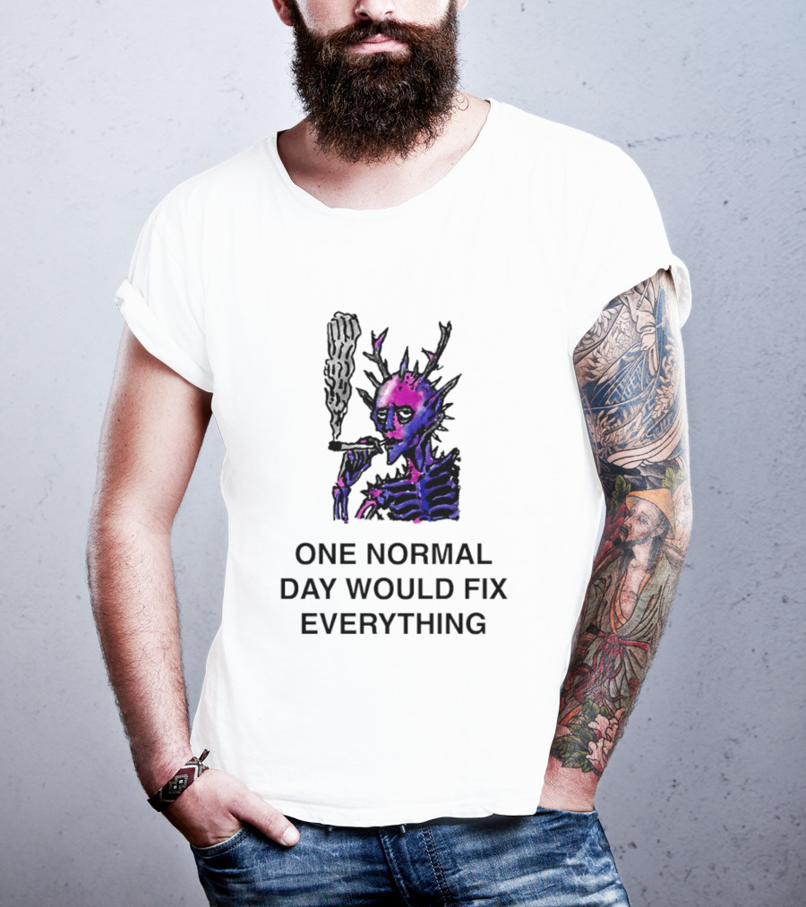 Devil Skeleton Smoking One Normal Day Would Fix Everything T-Shirt