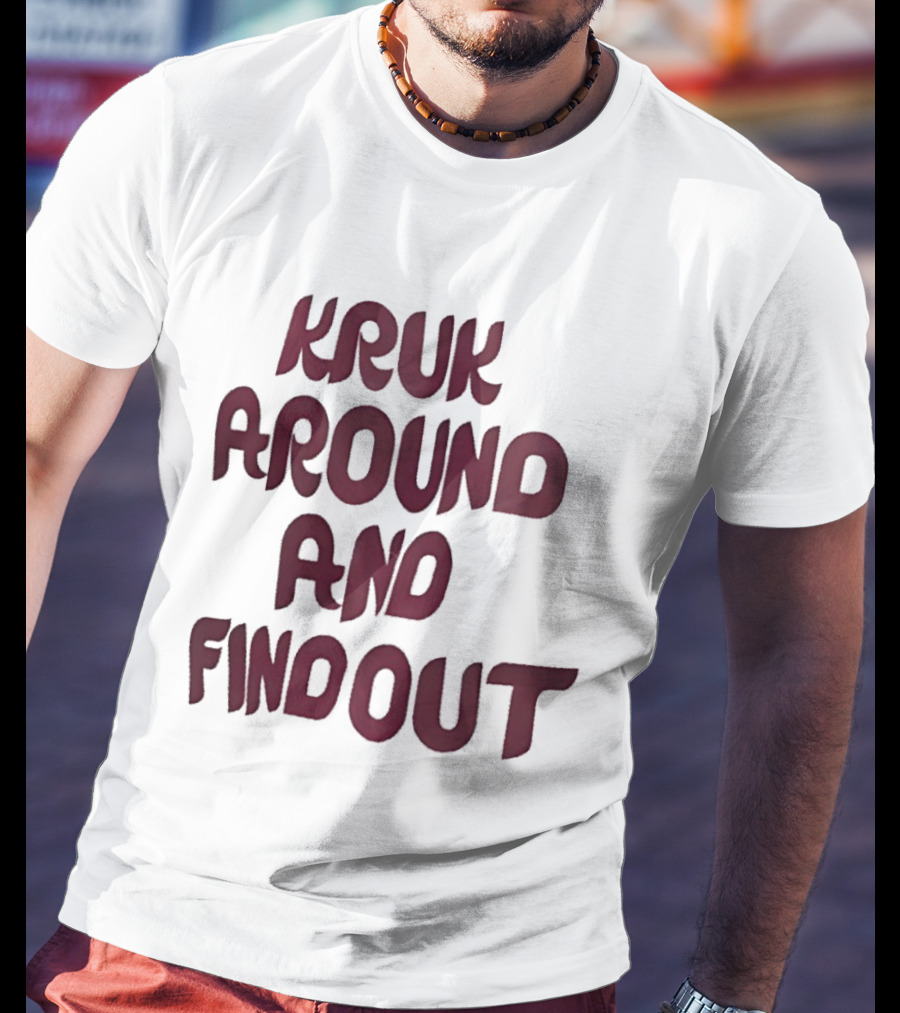 Kruk Around And Find Out Philadelphia Phillies Team T-Shirt
