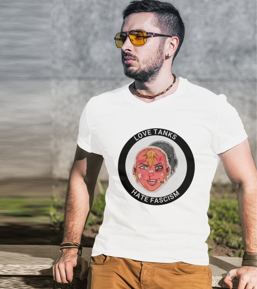 Love Tanks Hate Fascism Anti Fascist Political Protest T-Shirt