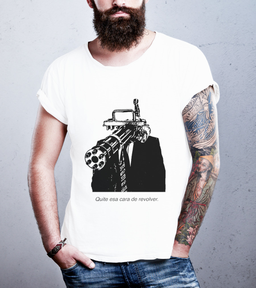 Head Gatling Quite Esa Cara De Revolver T-Shirt