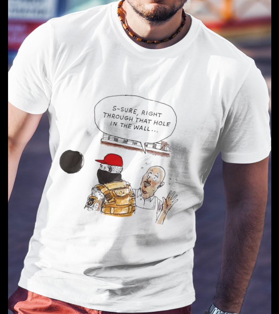 S Sure Right Through That Hole In The Wall Robber Conversation Scene T-Shirt