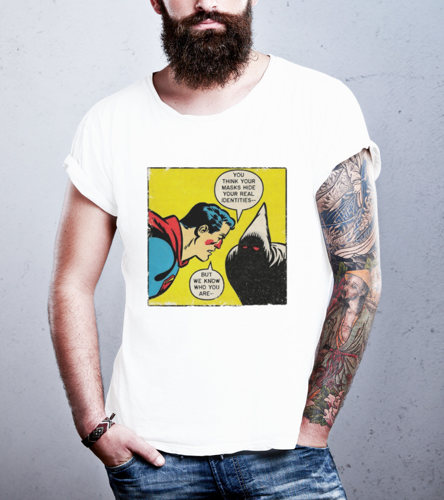 Superman You Think Your Masks Hide Your Real Identities But We Know Who You Are Comic Speech Bubble Confrontation T-Shirt
