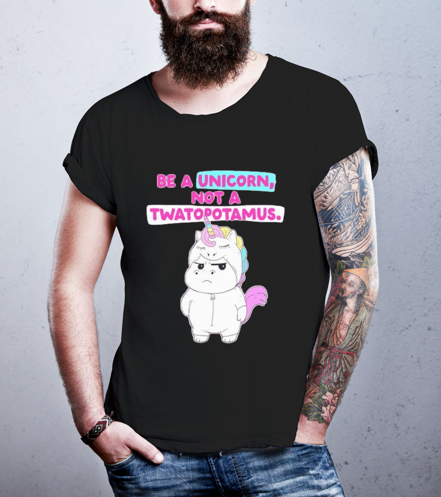Be A Unicorn Not A Twatopotamus Funny Unicorn Costume T-Shirt