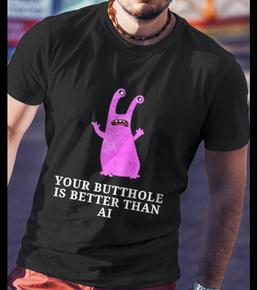 Burrito Meltdown Pink Monster Your Butthole Is Better Than AI T-Shirt