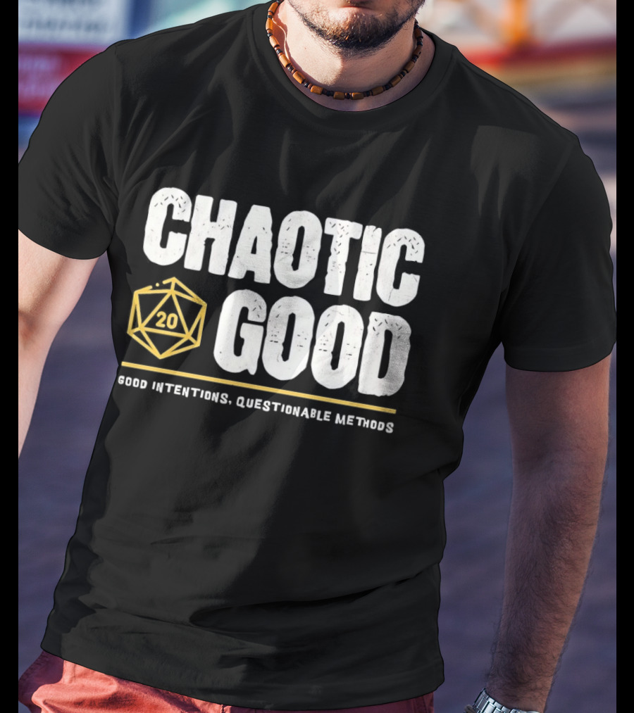 Chaotic Good D20 Good Intentions Questionable Methods T-Shirt