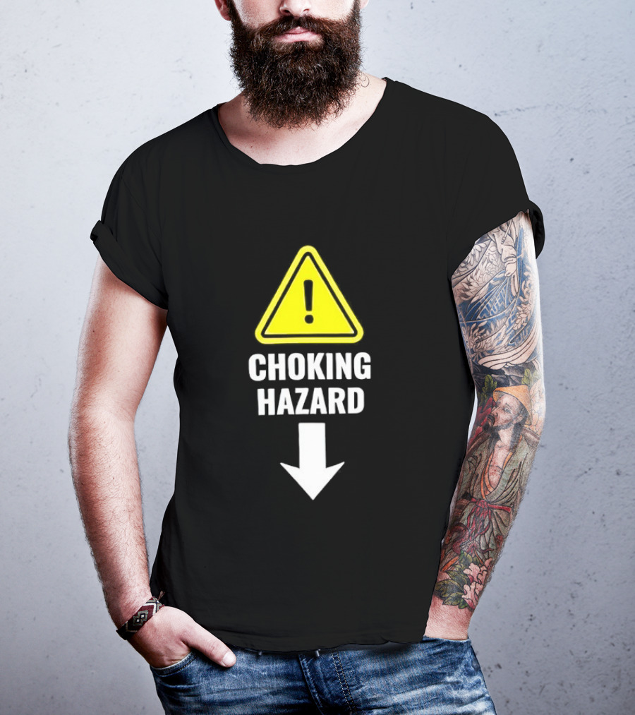 Warning Sign Humor Choking Hazard Arrow Down T-Shirt