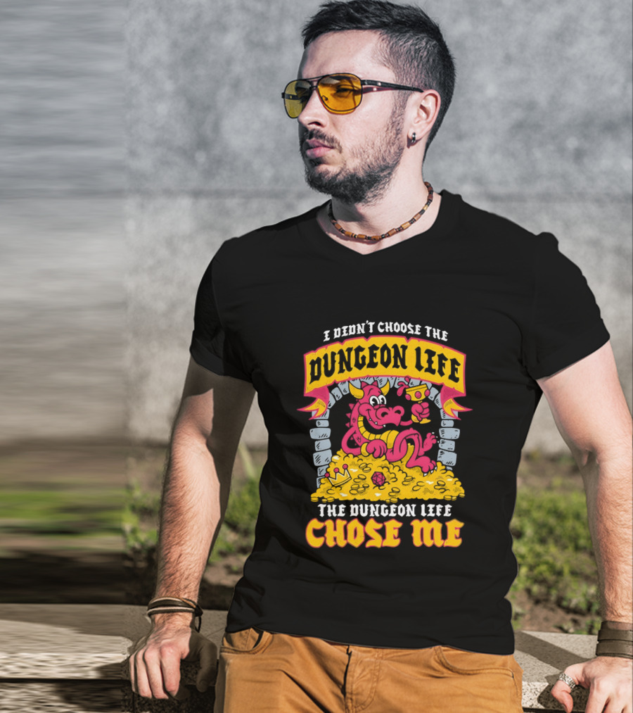 I Didn't Choose The Dungeon Life The Dungeon Life Chose Me Dragon Gold Treasure T-Shirt